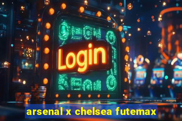 arsenal x chelsea futemax